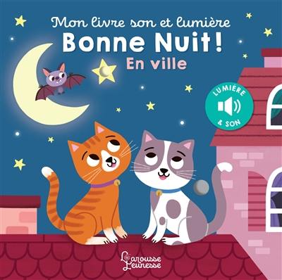 Bonne nuit ! : en ville Bonne nuit ! : en ville