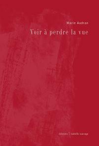 Voir à perdre la vue