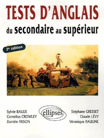 Tests d'anglais du secondaire au supérieur Tests d'anglais du secondaire au supérieur