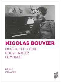 Nicolas Bouvier : musique et poésie pour habiter le monde