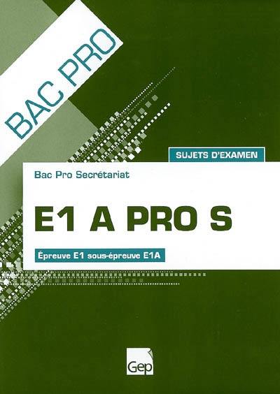 E1A pro S : bac pro secrétariat : épreuve E1 sous-épreuve E1A