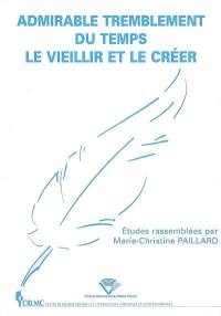 Admirable tremblement du temps : le vieillir et le créer