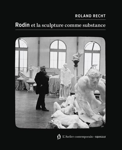 Rodin et la sculpture comme substance