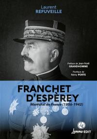 Franchet d'Espèrey : maréchal de France (1856-1942)
