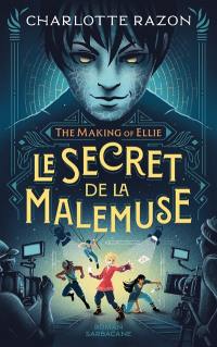 The making of Ellie. Le secret de la Malemuse