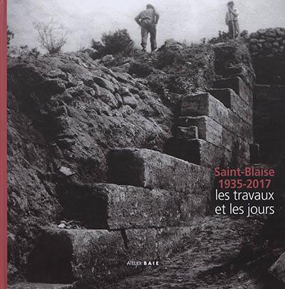 Saint-Blaise, 1935-2017 : les travaux et les jours Saint-Blaise, 1935-2017 : les travaux et les jours