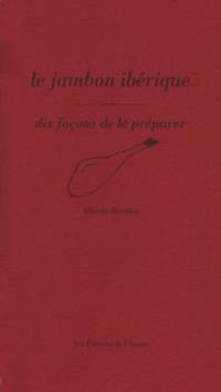 Le jambon ibérique : dix façons de le préparer