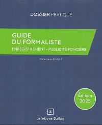 Guide du formaliste 2025 : enregistrement, publicité foncière