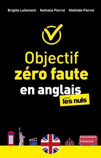 Objectif zéro faute en anglais pour les nuls Objectif zéro faute en anglais pour les nuls