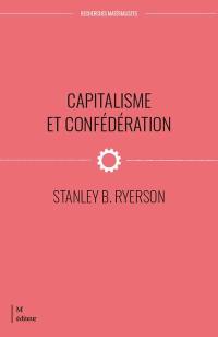 Capitalisme et confédération : Aux sources du conflit Canada / Québec