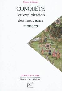 Conquête et exploitation des nouveaux mondes : XVIe siècle