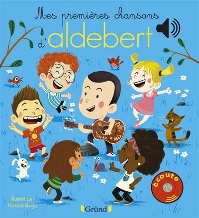 Mes premières chansons d'Aldebert Mes premières chansons d'Aldebert