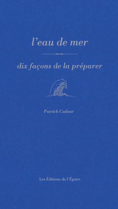L'eau de mer : dix façons de la préparer