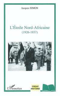L'Etoile nord-africaine : 1926-1937 L'Etoile nord-africaine : 1926-1937