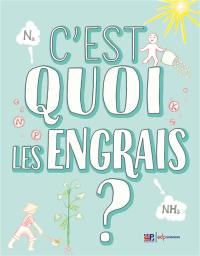 C'est quoi les engrais ?