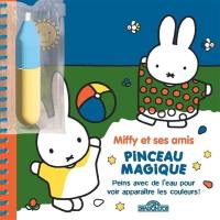 Miffy : Mon pinceau magique : Miffy et ses amis