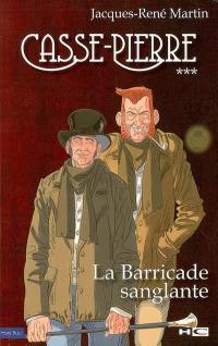 Casse-Pierre. Vol. 3. La barricade sanglante Casse-Pierre. Vol. 3. La barricade sanglante