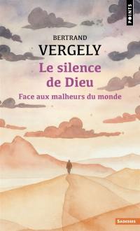 Le silence de Dieu : face aux malheurs du monde