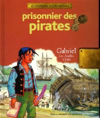 Prisonnier des pirates : Gabriel, les Antilles, 1720 Prisonnier des pirates : Gabriel, les Antilles, 1720