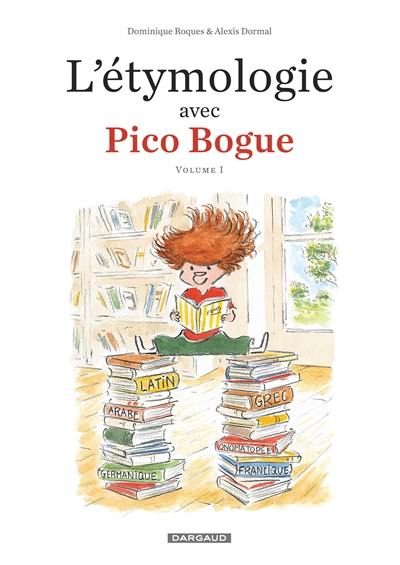 L'étymologie avec Pico Bogue. Vol. 1