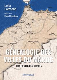 Généalogie des villes du Maroc : aux portes des mondes