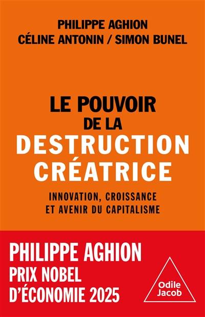 Le pouvoir de la destruction créatrice : innovation, croissance et avenir du capitalisme