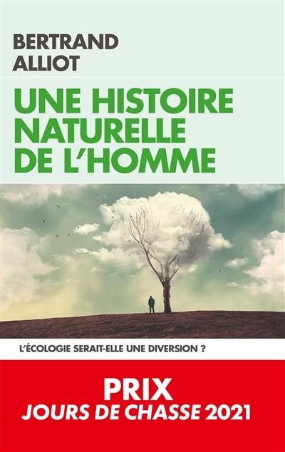 Une histoire naturelle de l'homme : l'écologie serait-elle une diversion ?