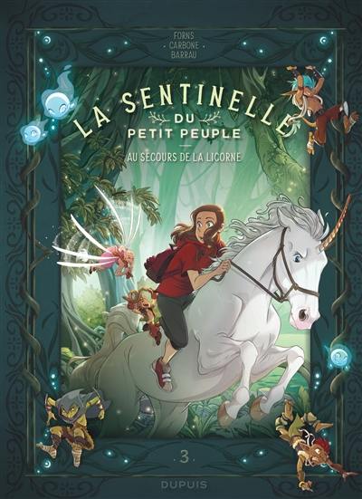 La sentinelle du petit peuple. Vol. 3. Au secours de la licorne La sentinelle du petit peuple. Vol. 3. Au secours de la licorne