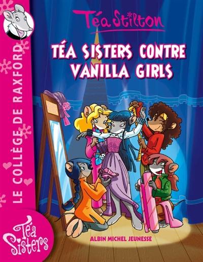 Le collège de Raxford. Vol. 1. Téa sisters contre Vanilla girls Le collège de Raxford. Vol. 1. Téa sisters contre Vanilla girls