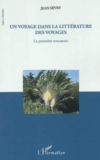 Un voyage dans la littérature des voyages : la première rencontre