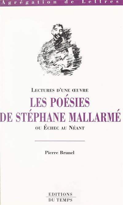 Les poésies de Stéphane Mallarmé ou Echec au néant Les poésies de Stéphane Mallarmé ou Echec au néant
