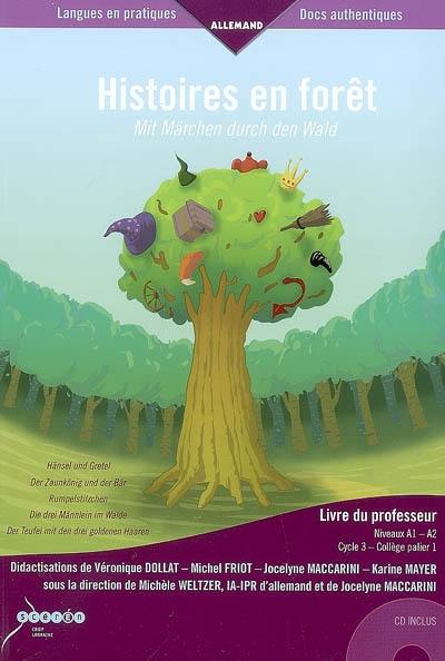 Histoires en forêt : livre du professeur, niveaux A1-A2. Mit Märchen durch den Wald Histoires en forêt : livre du professeur, niveaux A1-A2. Mit Märchen durch den Wald