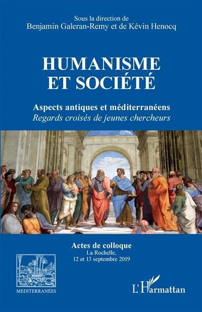 Humanisme et société : aspects antiques et méditerranéens, regards croisés de jeunes chercheurs : actes de colloque La Rochelle, 12 et 13 septembre 2019 Humanisme et société : aspects antiques et méditerranéens, regards croisés de jeunes chercheurs : actes de colloque La Rochelle, 12 et 13 septembre 2019