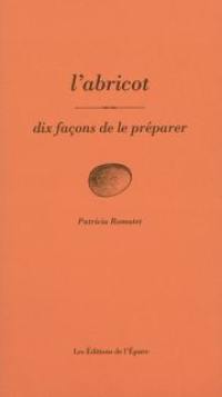 L'abricot : dix façons de le préparer