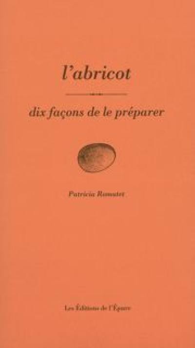 L'abricot : dix façons de le préparer