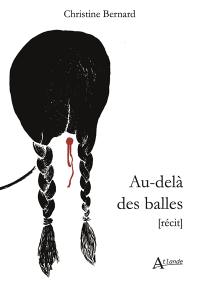Au-delà des balles : récit