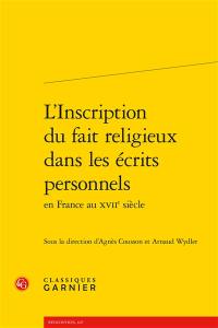 L'inscription du fait religieux dans les écrits personnels en France au XVIIe siècle