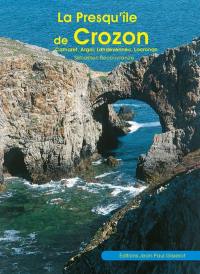 La presqu'île de Crozon : Camaret, Argol, Morgat, Landévennec, Locronan