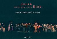 Jouer, mais pas sans dire... : théâtre, danse, arts du cirque : paroles échangées autour de la pratique artistique des adolescents