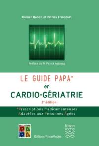Le guide PAPA en cardio-gériatrie : prescriptions médicamenteuses adaptées aux personnes âgées
