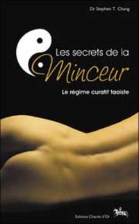 Les secrets de la minceur : le régime curatif taoïste : perte de poids permanente, disparition de la cellulite, régime curatif complet