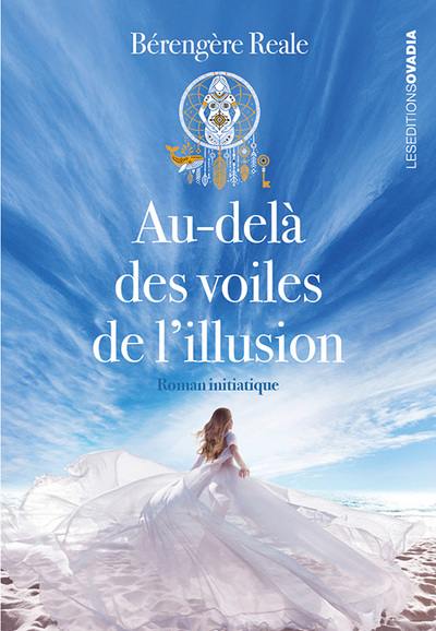 Au-delà des voiles de l'illusion : roman initiatique