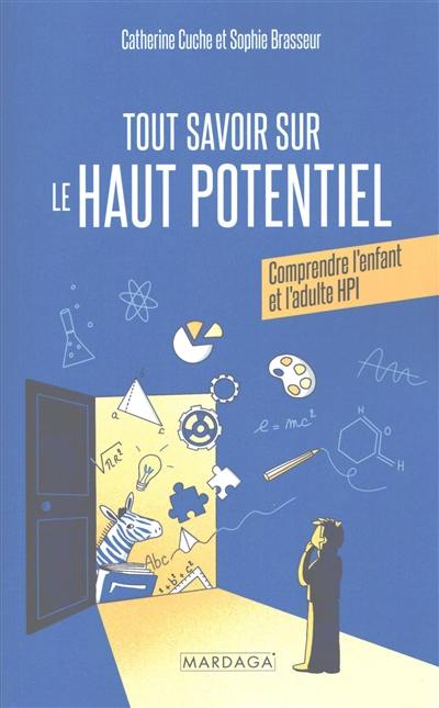 Tout savoir sur le haut potentiel : comprendre l'enfant et l'adulte HPI Tout savoir sur le haut potentiel : comprendre l'enfant et l'adulte HPI