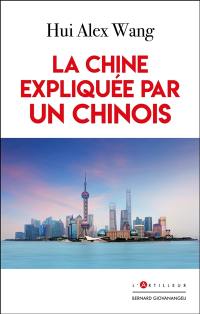 La Chine expliquée par un Chinois