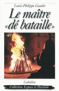 Le maître dé bataille : roman historique Le maître dé bataille : roman historique