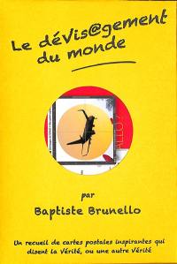 Le dévisagement du monde : un recueil de cartes postales inspirantes qui disent la vérité, ou une autre vérité