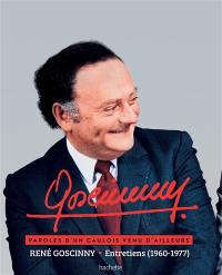 René Goscinny : entretiens (1960-1977) : paroles d'un Gaulois venu d'ailleurs