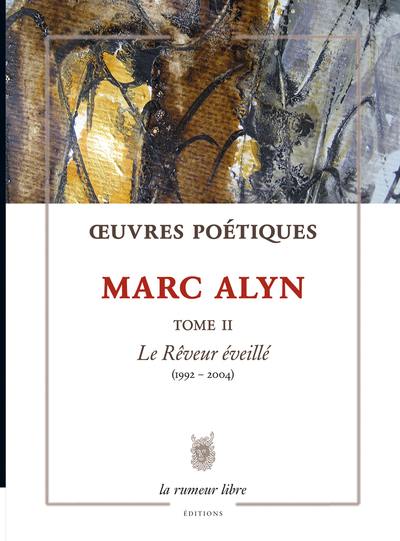 Oeuvres poétiques. Vol. 2. Le rêveur éveillé : 1992-2004 Oeuvres poétiques. Vol. 2. Le rêveur éveillé : 1992-2004