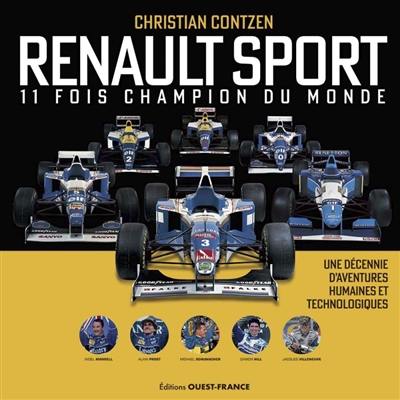 Renault Sport : 11 fois champion du monde : une décennie d'aventures humaines et technologiques