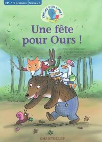 Une fête pour Ours ! : CP 1re primaire, niveau 3